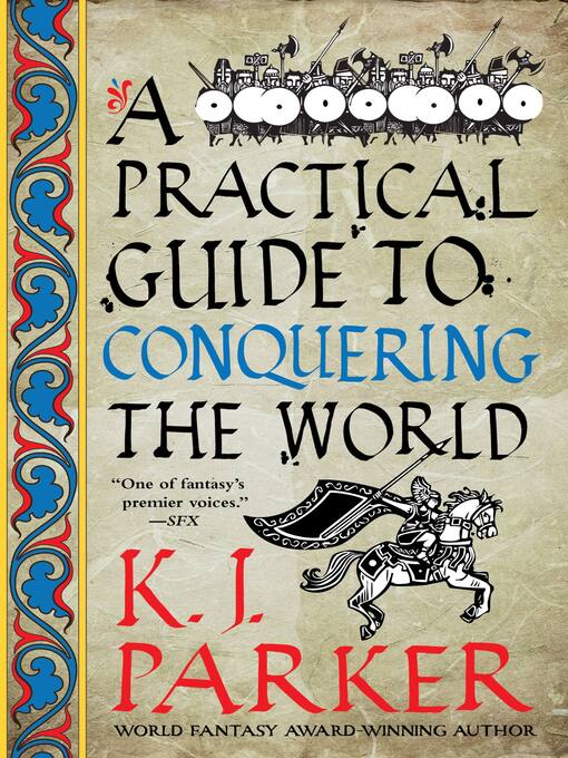 Title details for A Practical Guide to Conquering the World by K. J. Parker - Wait list